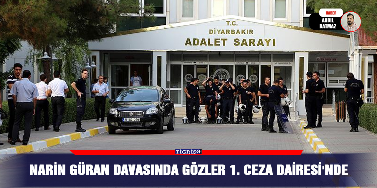 Narin Güran davasında gözler 1. Ceza Dairesi'nde