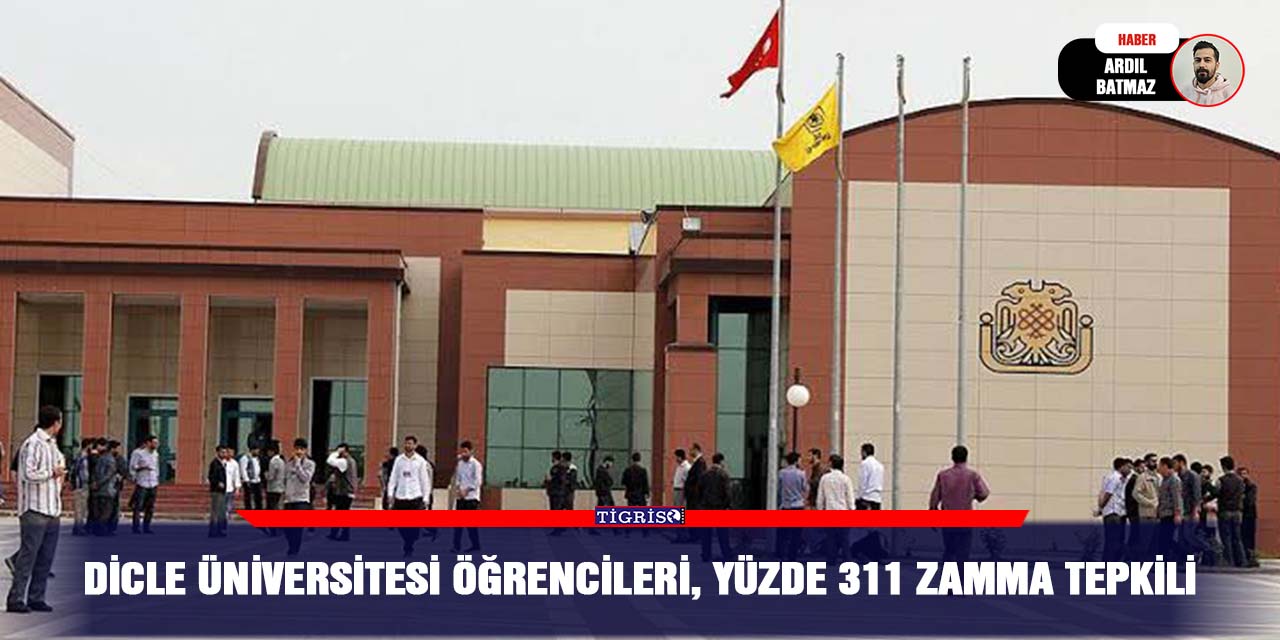 Dicle Üniversitesi öğrencileri, yüzde 311 zamma tepkili
