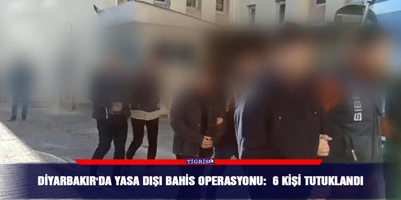 Diyarbakır'da yasa dışı bahis operasyonu: 6 kişi tutuklandı