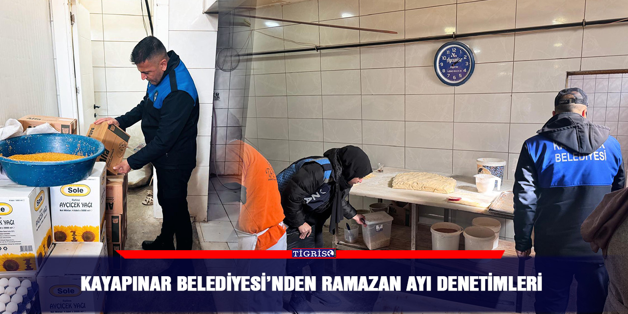Kayapınar Belediyesi’nden Ramazan ayı denetimleri