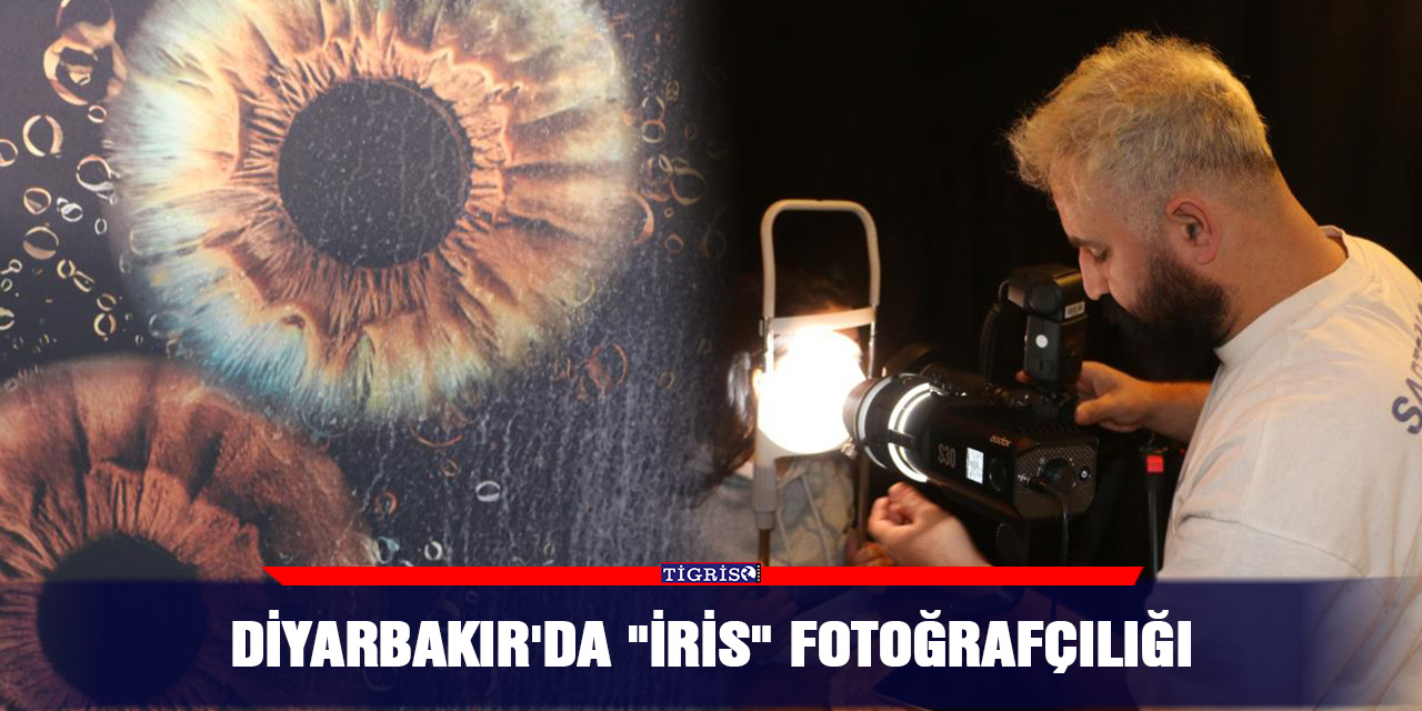 Diyarbakır'da "iris" fotoğrafçılığı