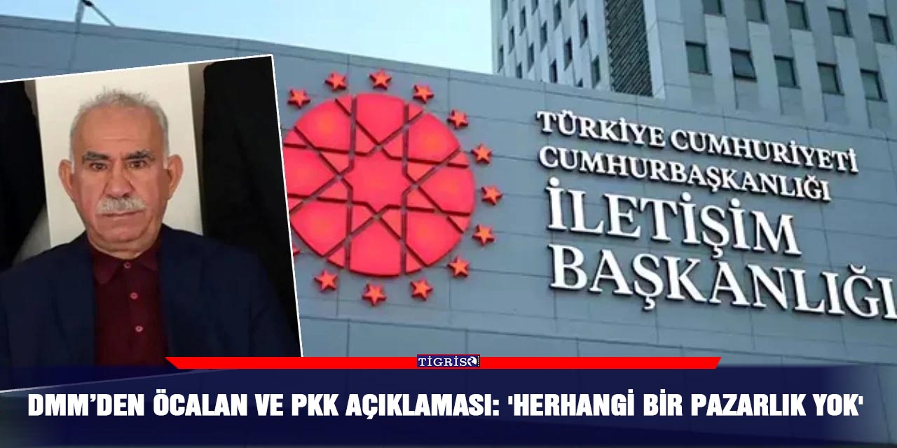 DMM’den Öcalan ve PKK açıklaması:   'Herhangi bir pazarlık yok'
