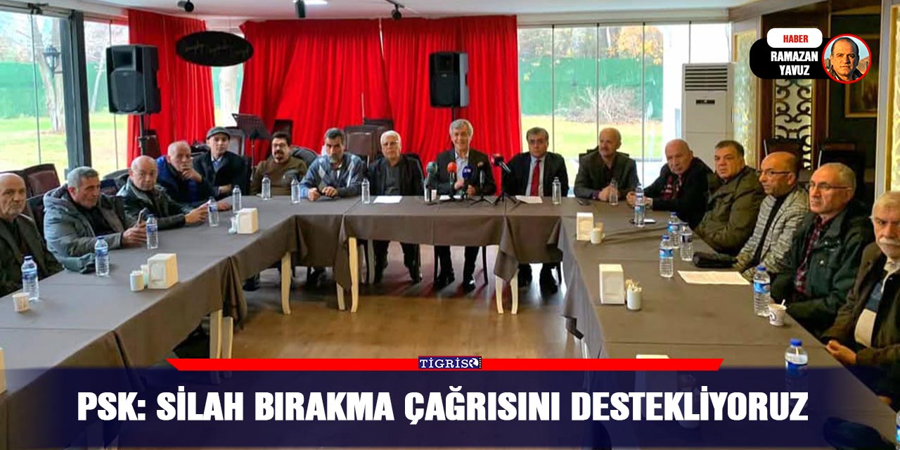 PSK: SİLAH BIRAKMA ÇAĞRISINI DESTEKLİYORUZ