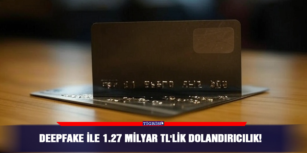 Deepfake ile 1.27 Milyar TL'lik Dolandırıcılık!
