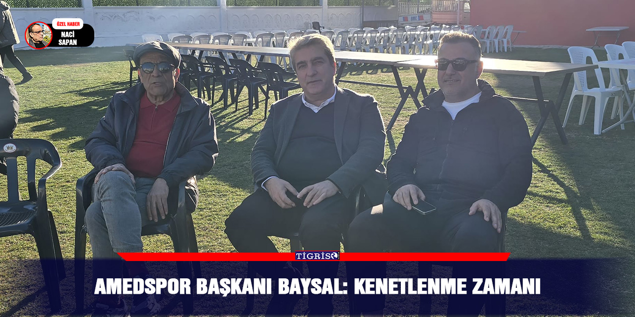 Amedspor Başkanı Baysal: Kenetlenme zamanı