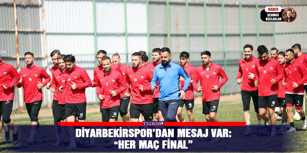 Diyarbekirspor’dan mesaj var:  "Her maç final”