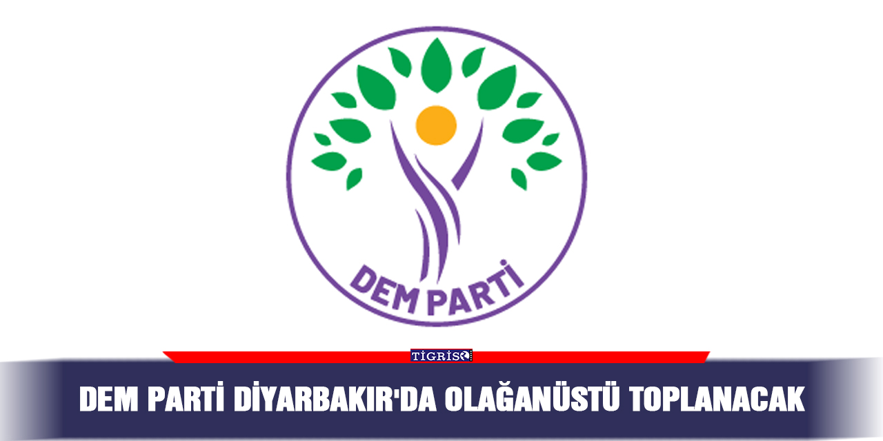 DEM Parti Diyarbakır'da olağanüstü toplanacak