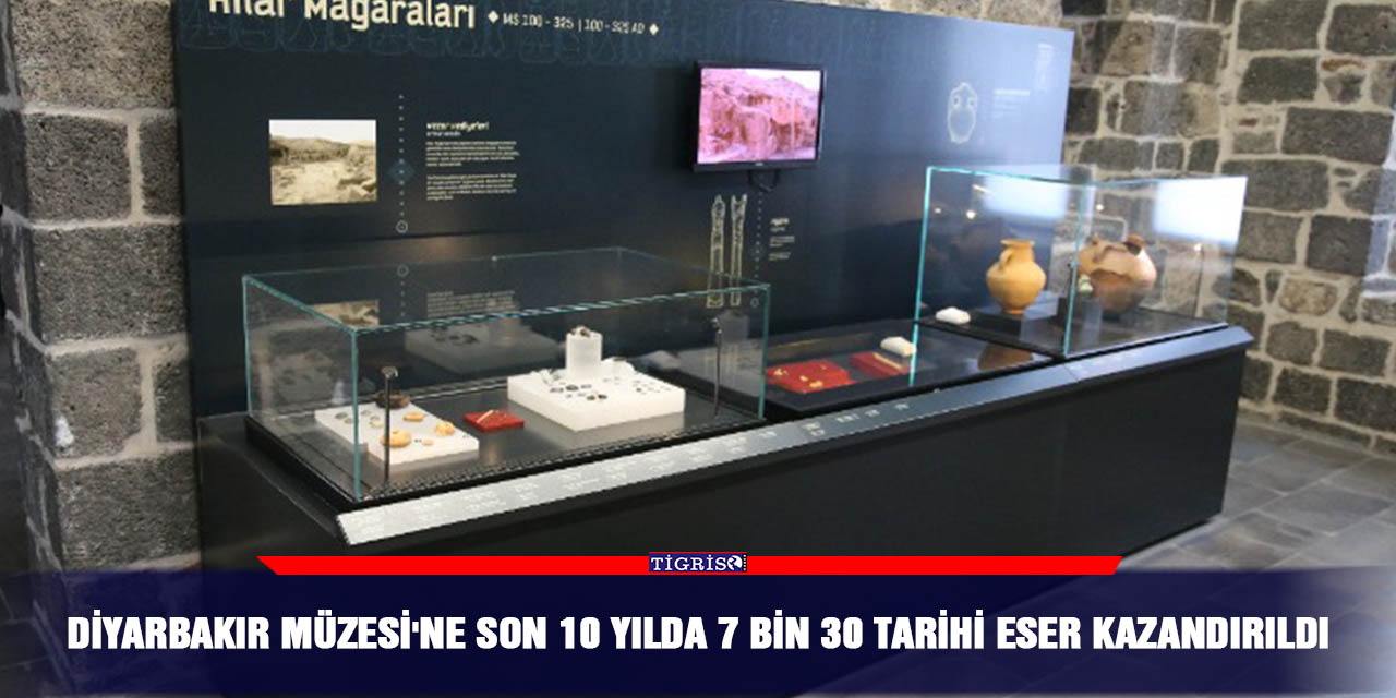 Diyarbakır Müzesi'ne son 10 yılda 7 bin 30 tarihi eser kazandırıldı