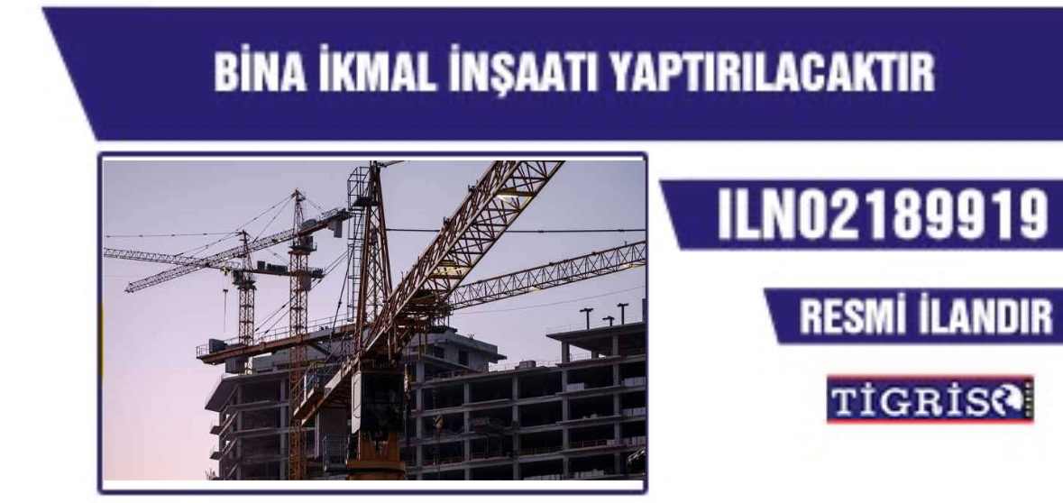 BİNA İKMAL İNŞAATI YAPTIRILACAKTIR