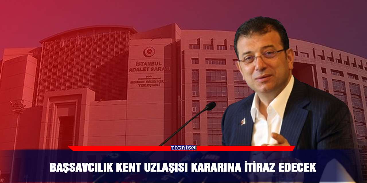 Başsavcılık kent uzlaşısı kararına itiraz edecek
