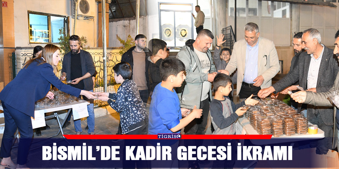 Bismil’de kadir gecesi ikramı