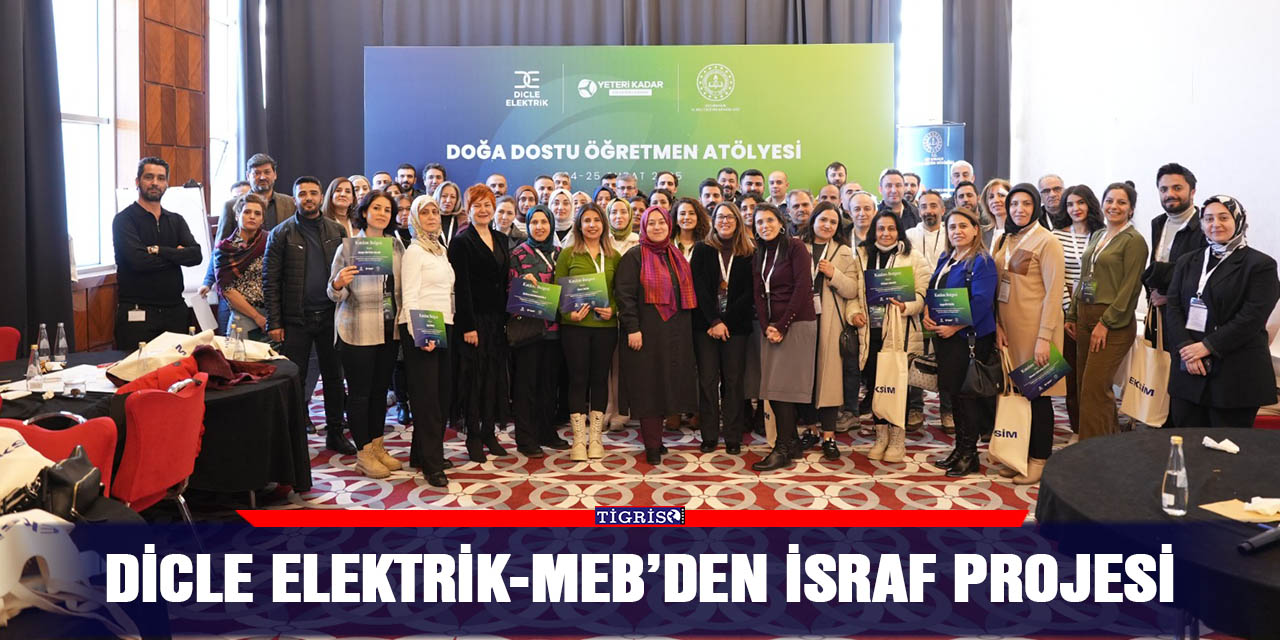 Dicle Elektrik-MEB’den İsraf projesi
