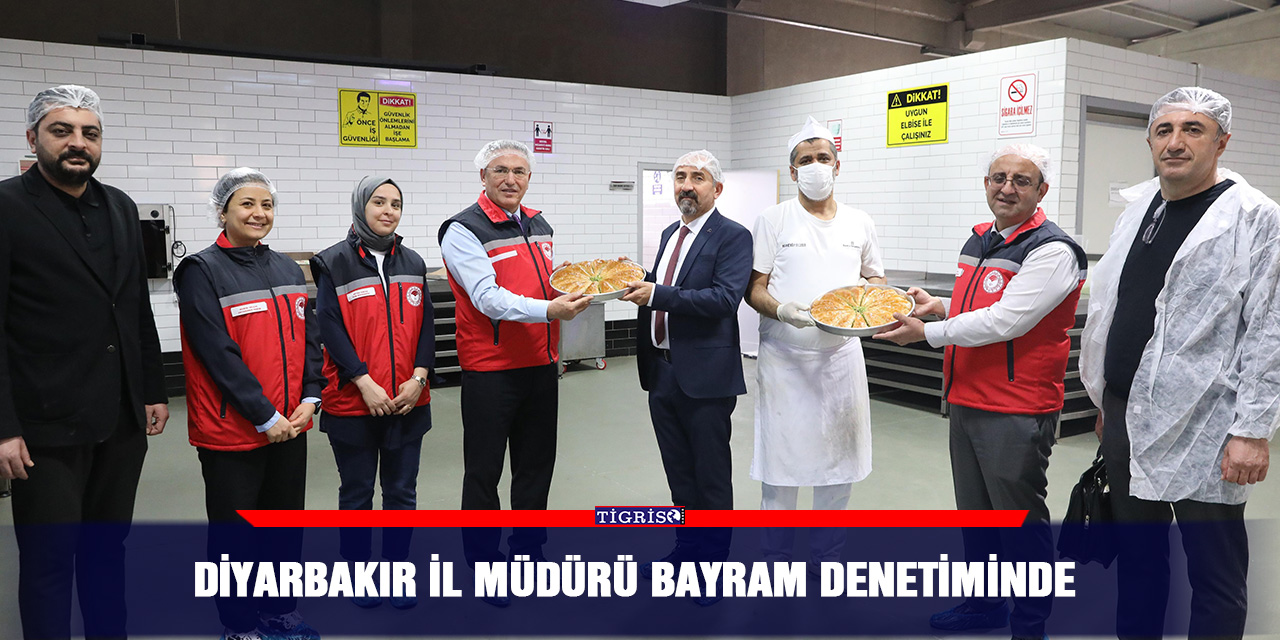 Diyarbakır il Müdürü Bayram Denetiminde