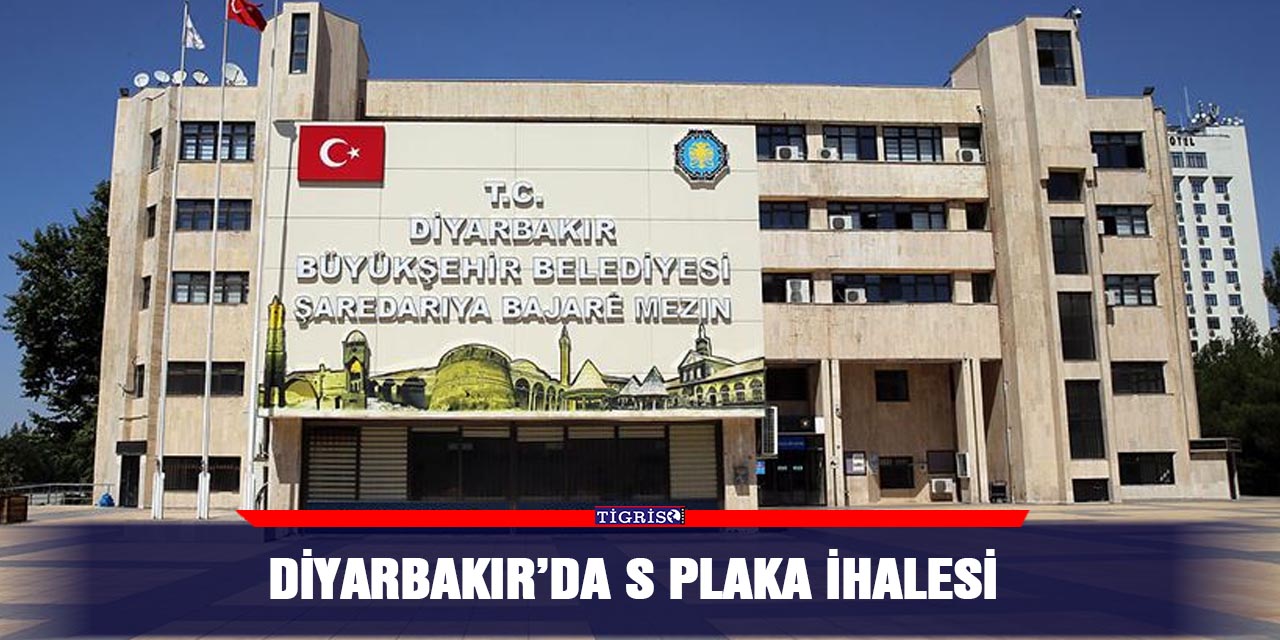 Diyarbakır’da S plaka ihalesi