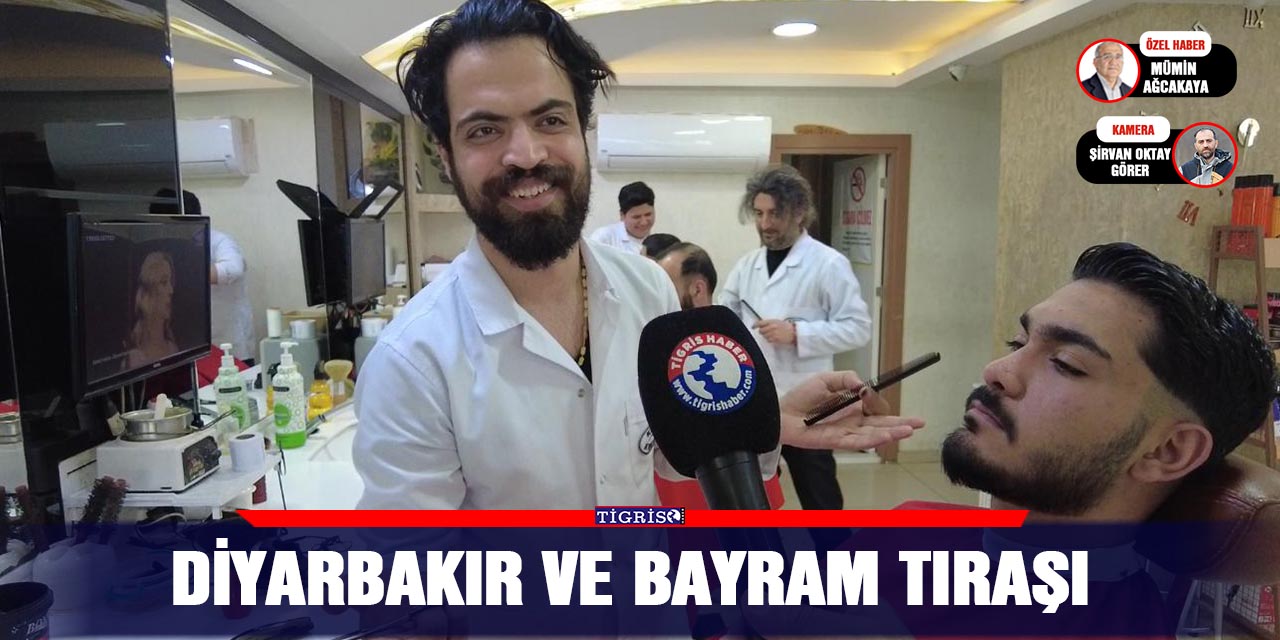 Diyarbakır ve bayram tıraşı