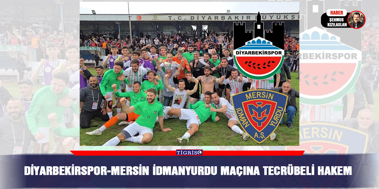 Diyarbekirspor-Mersin İdmanyurdu Maçına Tecrübeli Hakem
