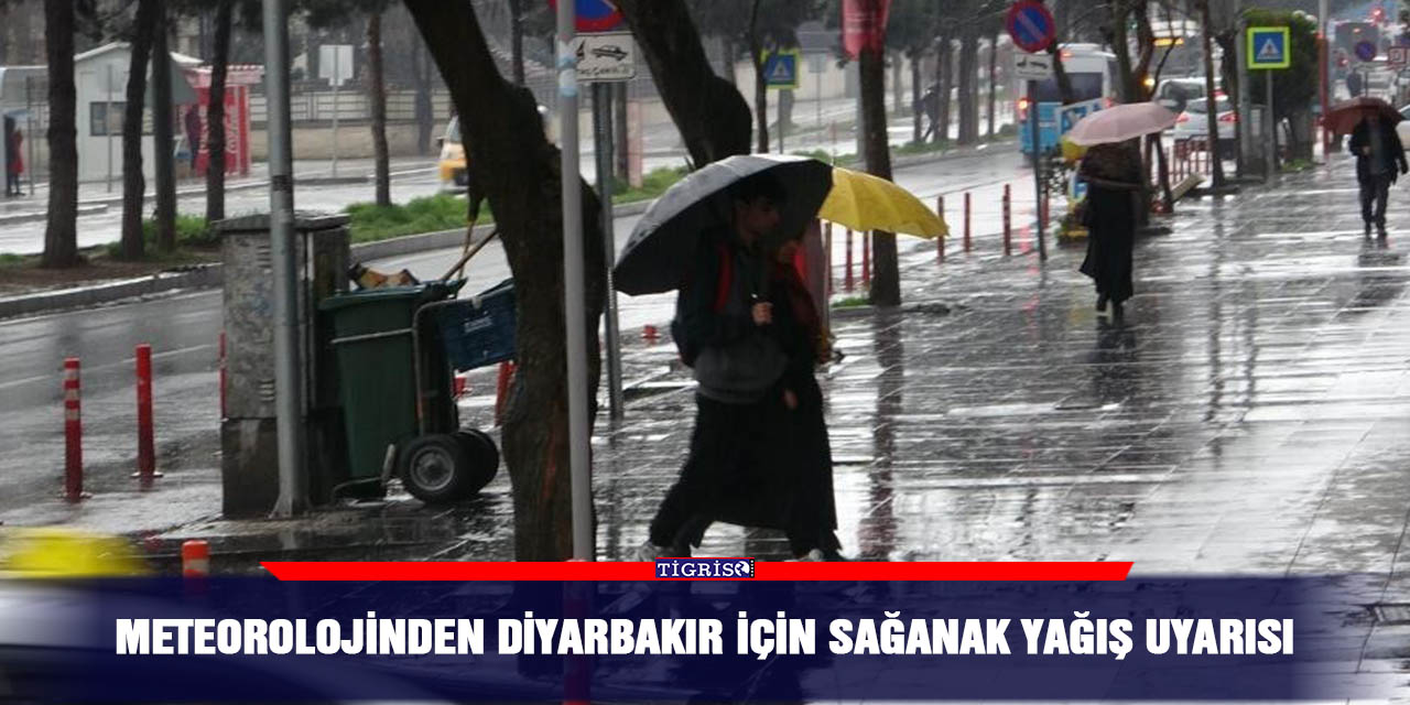 Meteorolojinden Diyarbakır için sağanak yağış uyarısı