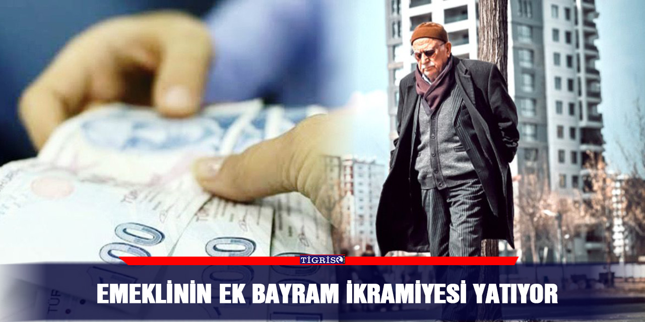 Emeklinin ek bayram ikramiyesi yatıyor