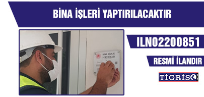 BİNA İŞLERİ YAPTIRILACAKTIR