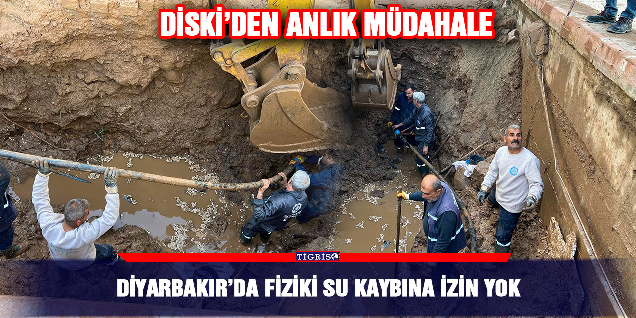 Diyarbakır’da fiziki su kaybına izin yok