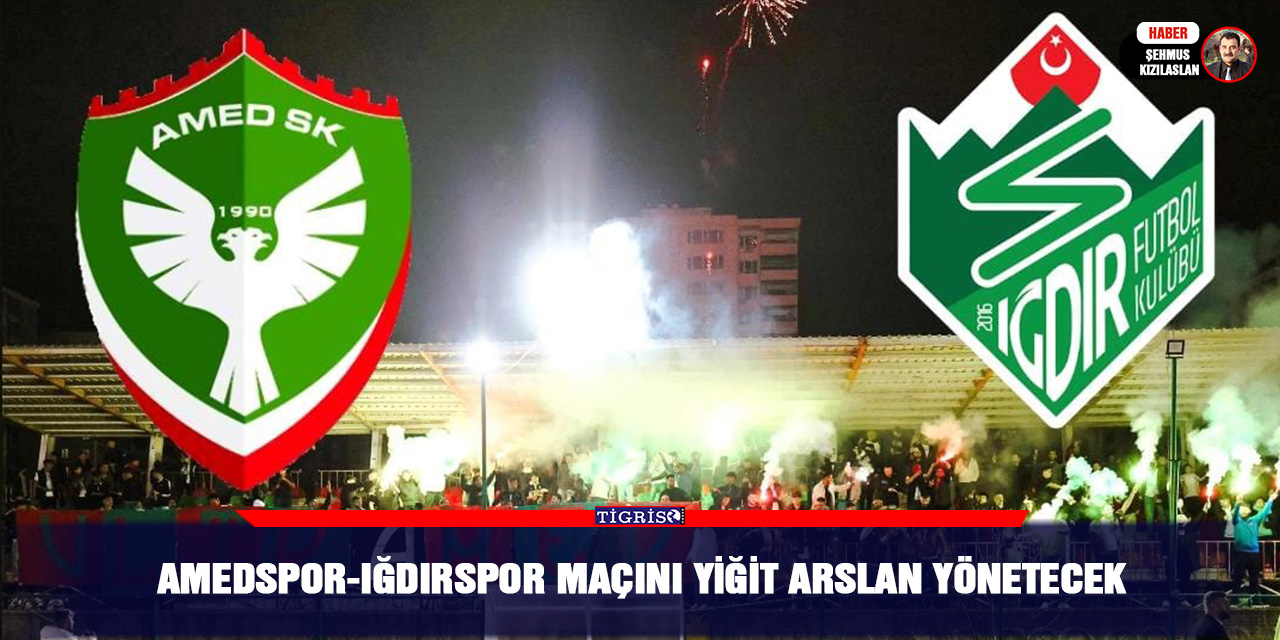 Amedspor-  Iğdırspor maçını Yiğit Arslan yönetecek