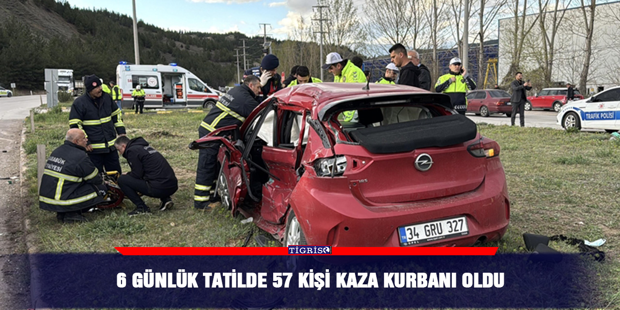 6 günlük tatilde 57 kişi kaza kurbanı oldu