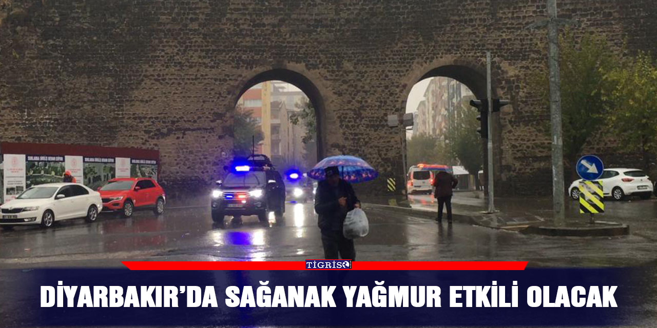 Diyarbakır’da sağanak yağmur etkili olacak