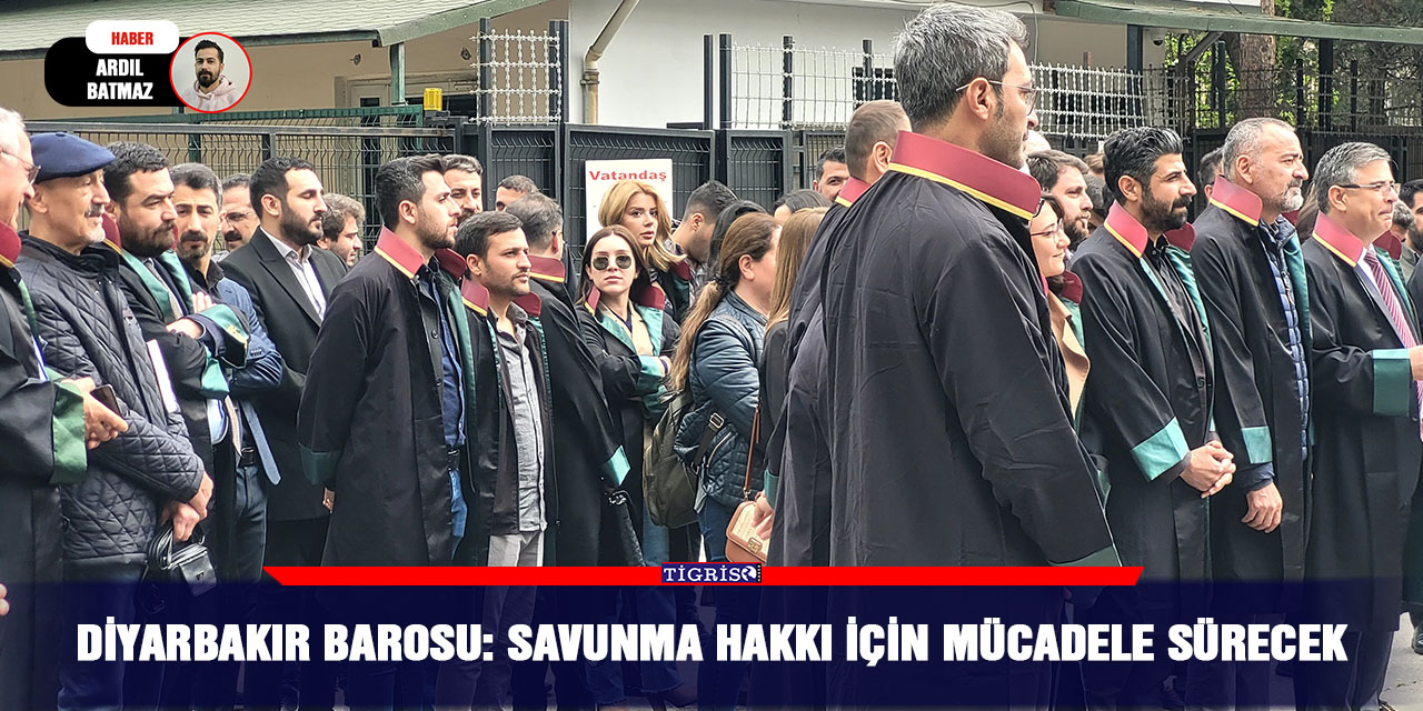 Diyarbakır Barosu: Savunma hakkı için mücadele sürecek