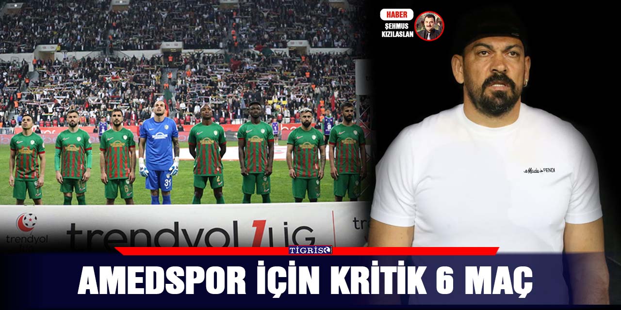 Amedspor için kritik 6 maç