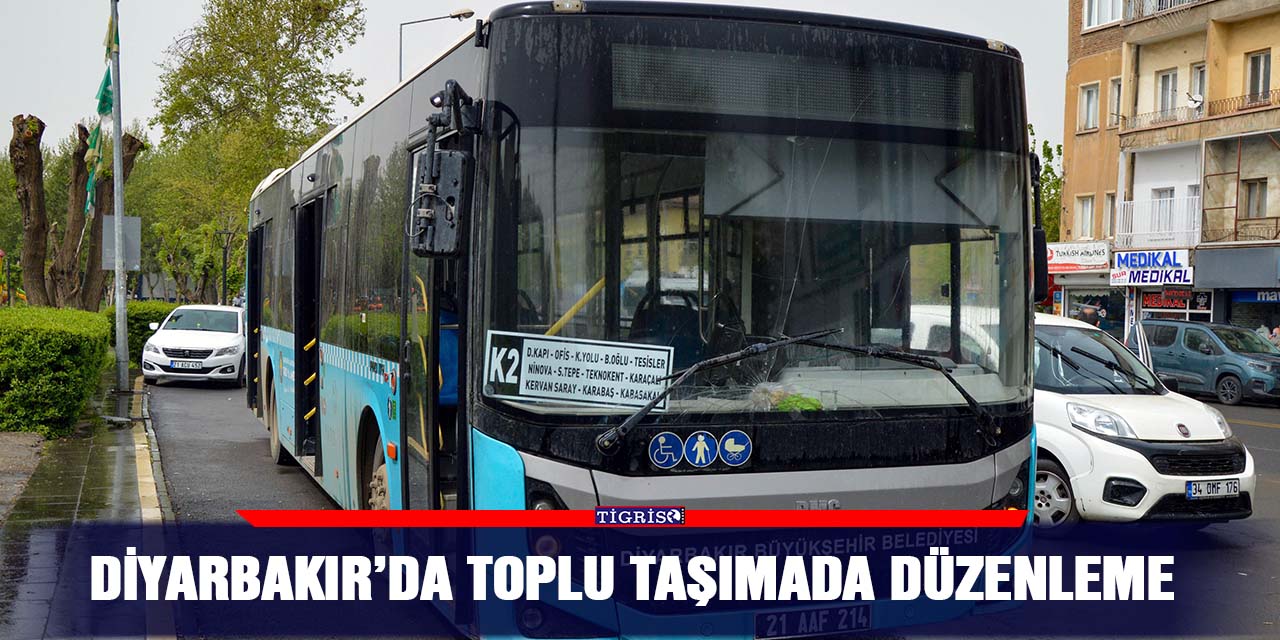 Diyarbakır’da toplu taşımada düzenleme