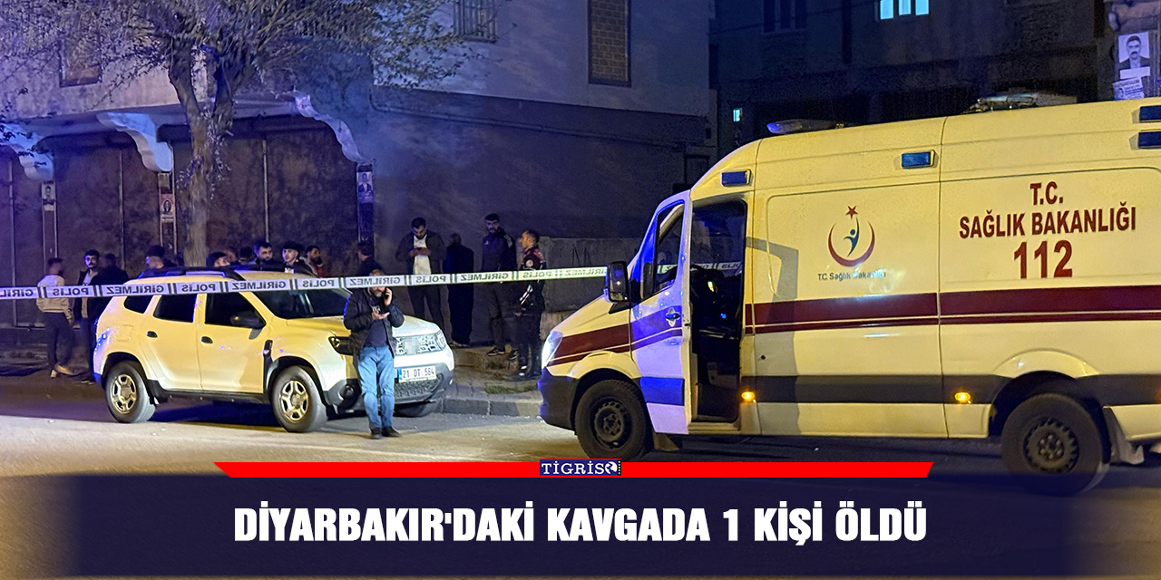 Diyarbakır'daki kavgada 1 kişi öldü