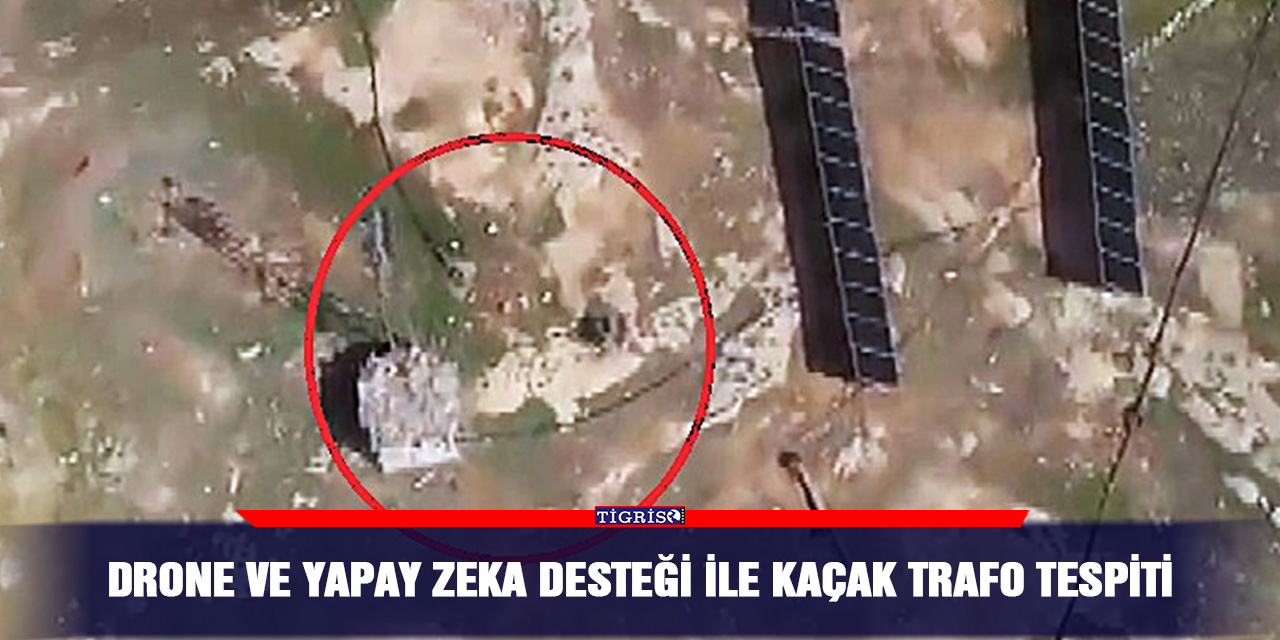 VİDEO - Drone ve Yapay Zeka desteği ile kaçak trafo tespiti