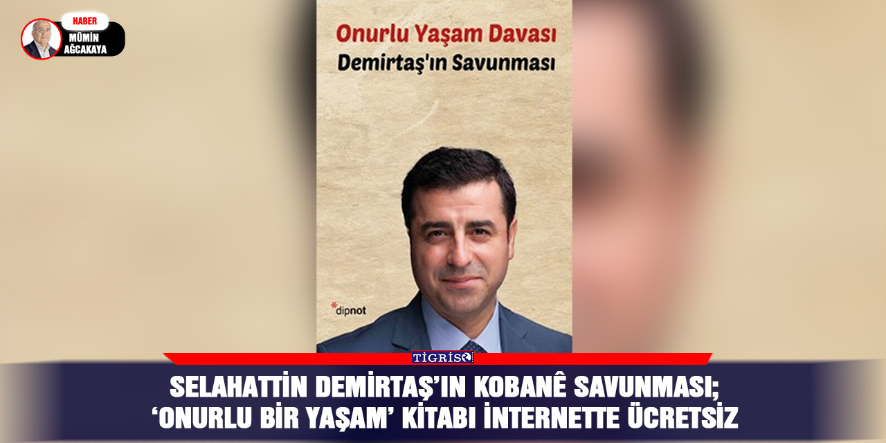 Selahattin Demirtaş’ın Kobanê Savunması; ‘Onurlu Bir Yaşam’ kitabı internette ücretsiz