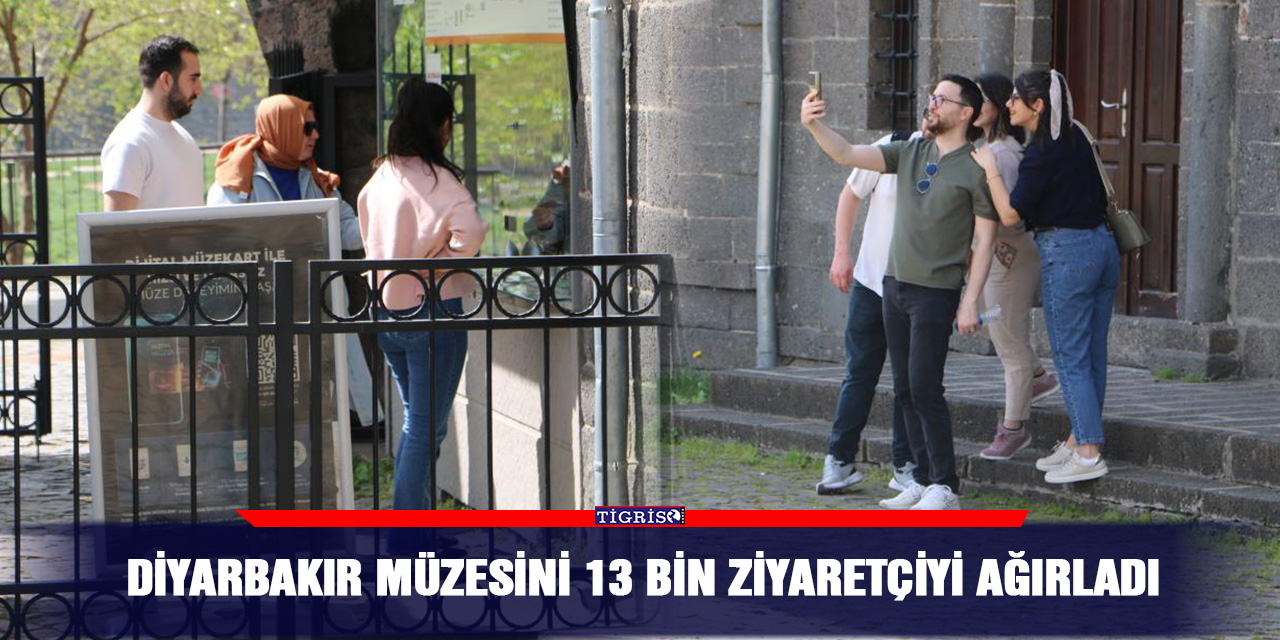 Diyarbakır Müzesini 13 bin ziyaretçiyi ağırladı