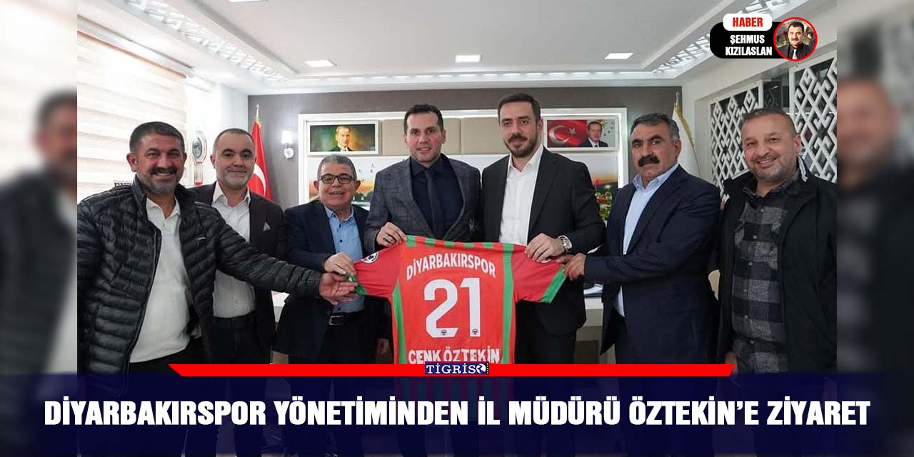 Diyarbakırspor Yönetiminden İl Müdürü Öztekin’e Ziyaret