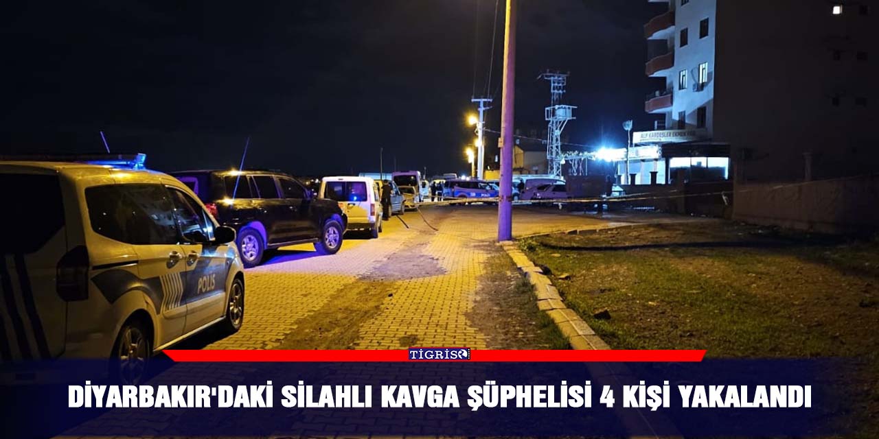 Diyarbakır'daki silahlı kavga şüphelisi 4 kişi yakalandı