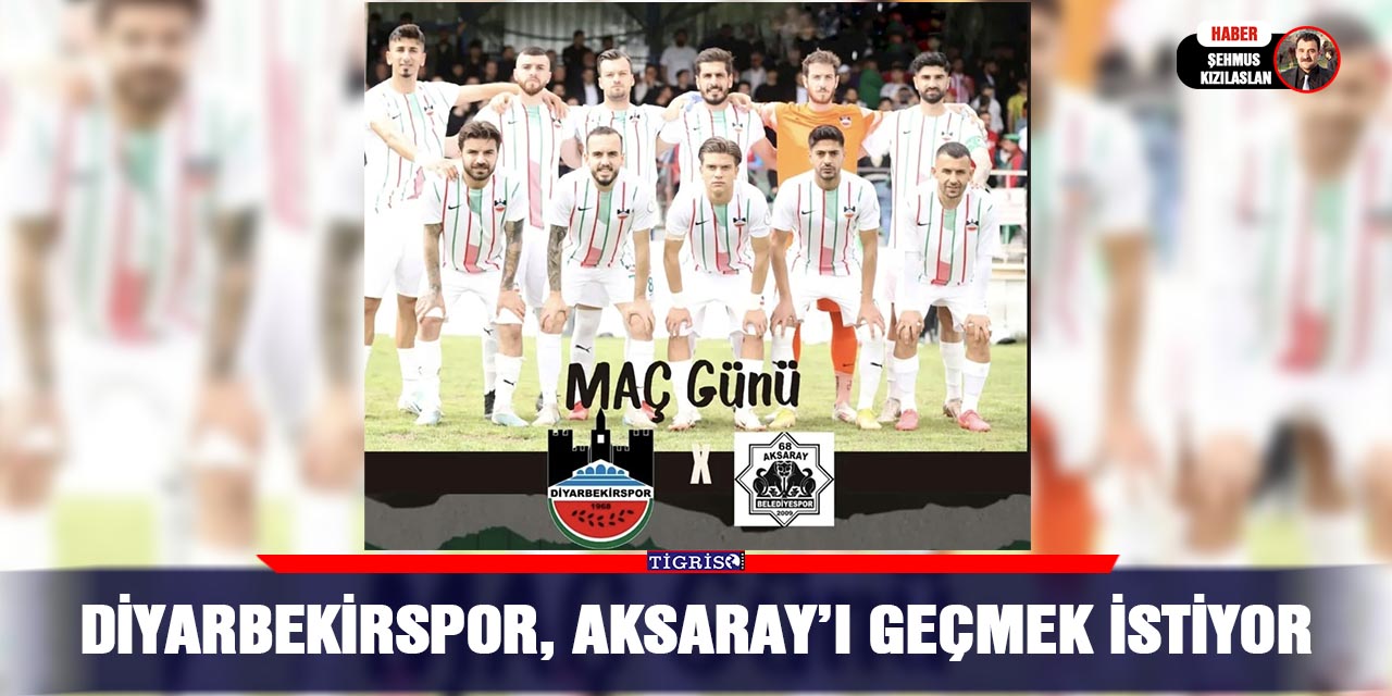 Diyarbekirspor, Aksaray’ı geçmek istiyor