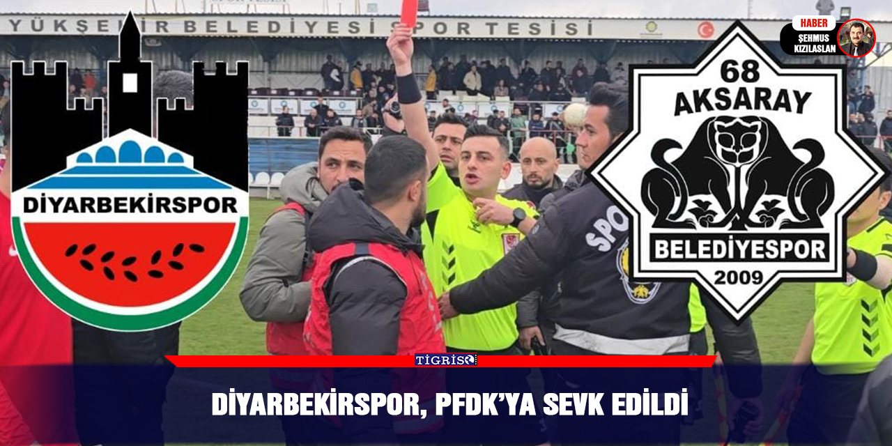 Diyarbekirspor, PFDK’ya sevk edildi
