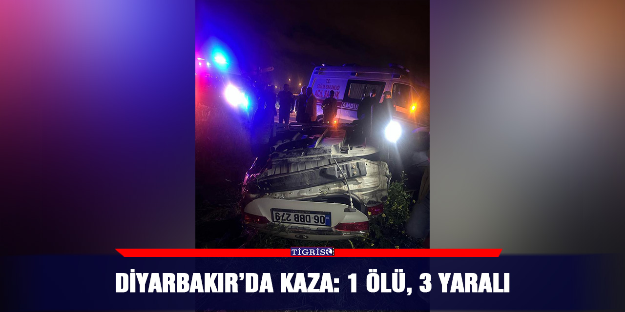 Diyarbakır’da kaza: 1 ölü, 3 yaralı
