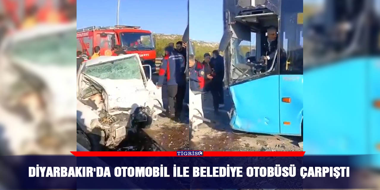 Diyarbakır'da Otomobil ile Belediye Otobüsü çarpıştı