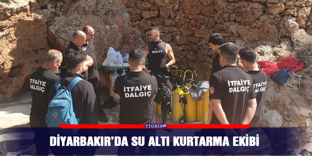 Diyarbakır’da su altı kurtarma ekibi