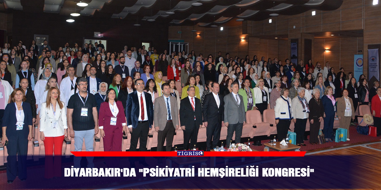 Diyarbakır'da "Psikiyatri Hemşireliği Kongresi"