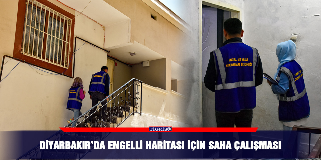 Diyarbakır’da engelli Haritası için saha çalışması