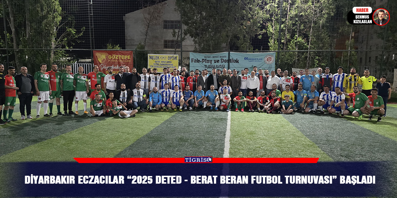 Diyarbakır Eczacılar “2025 DETED - Berat Beran Futbol Turnuvası” başladı