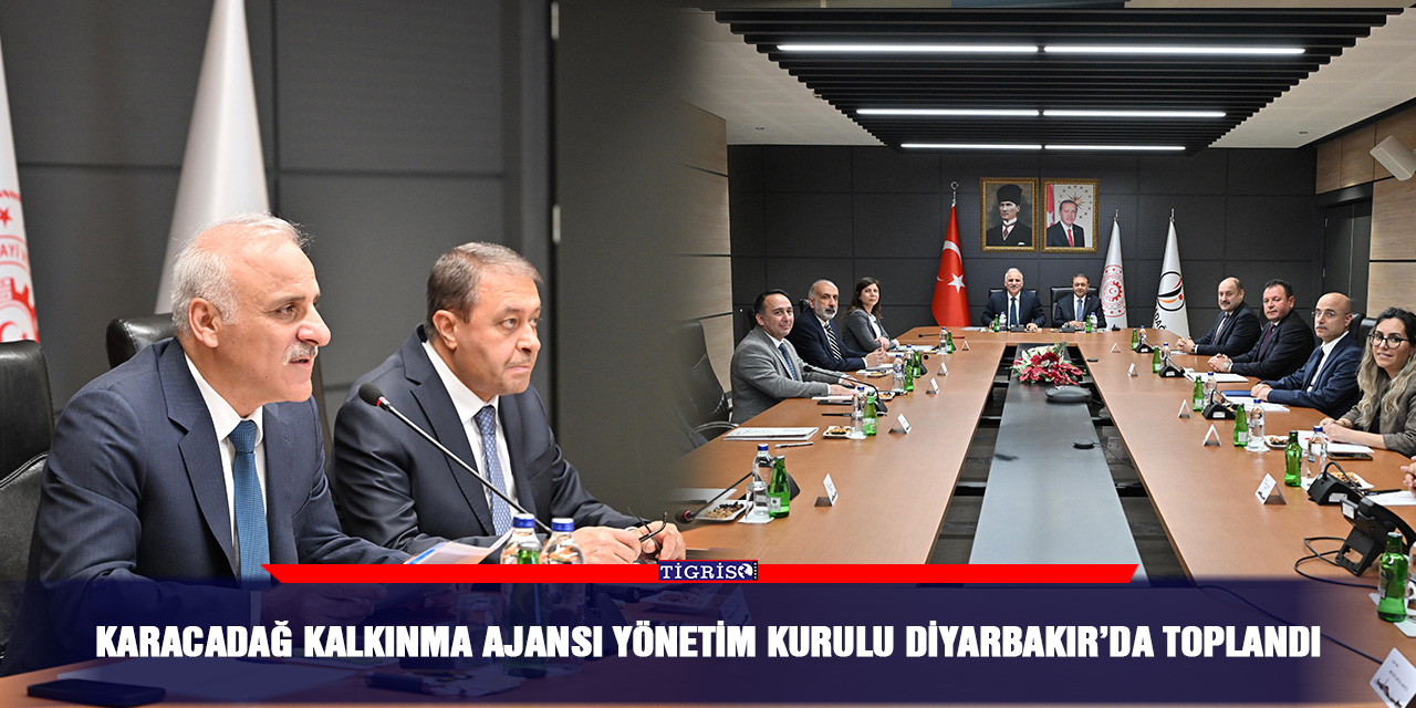 Karacadağ Kalkınma Ajansı Yönetim Kurulu Diyarbakır’da Toplandı