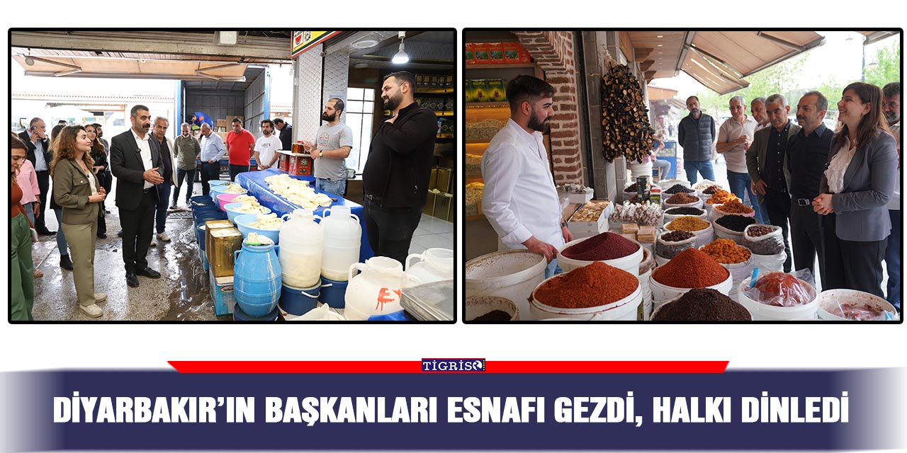 Diyarbakır’ın başkanları esnafı gezdi, halkı dinledi