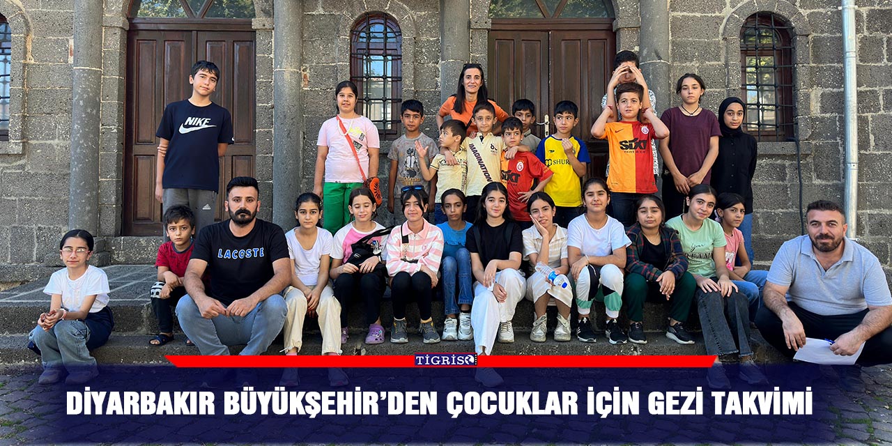 Diyarbakır Büyükşehir’den çocuklar için gezi takvimi