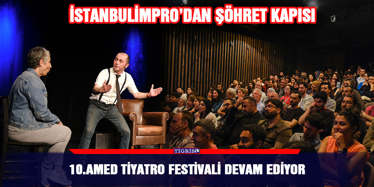 10.Amed Tiyatro Festivali devam ediyor