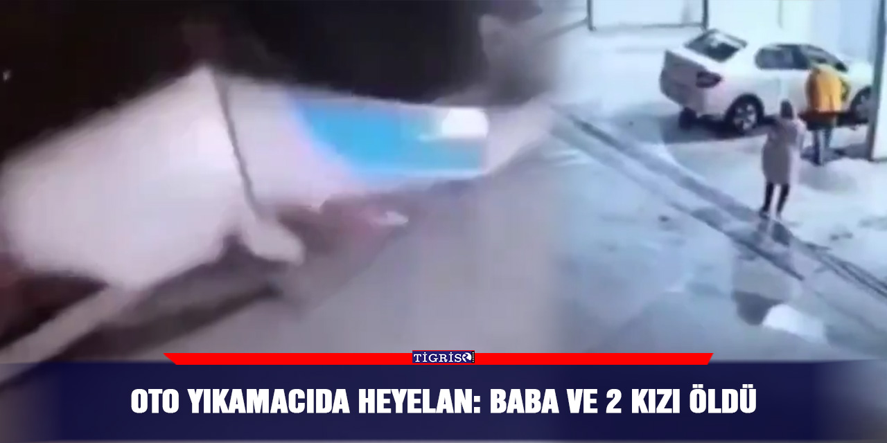 Oto yıkamacıda heyelan: Baba ve 2 kızı öldü