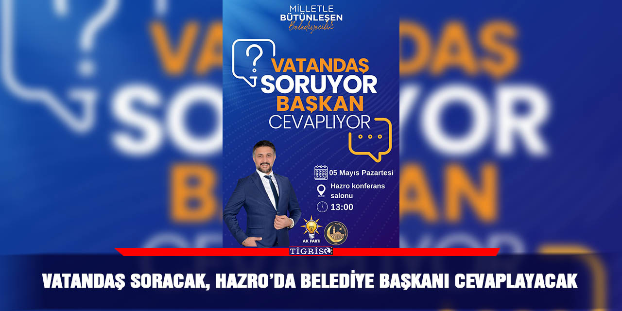 Vatandaş soracak, Hazro Belediye başkanı cevaplayacak